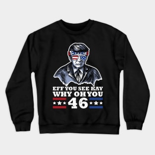 Funny American Flag Sunglasses Trump Design Eff You See Kay Why Oh You Crewneck Sweatshirt